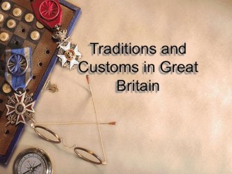 Презентация по английскому языку на тему Traditions and Customs in Great Britain