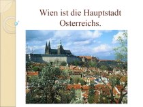 Wien ist die Hauptstadt Osterreichs.