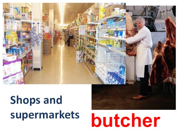 butcherShops and supermarkets