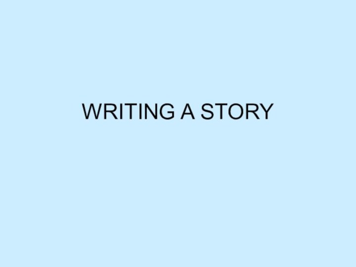 WRITING A STORY