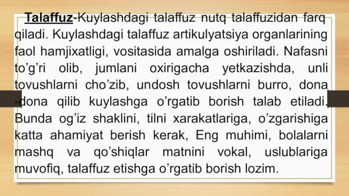 Talaffuz-Kuylashdagi talaffuz nutq talaffuzidan farq qiladi. Kuylashdagi talaffuz artikulyatsiya organlarining faol hamjixatligi,