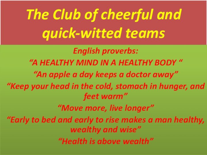 The Club of cheerful and quick-witted teamsEnglish proverbs: “A HEALTHY MIND IN