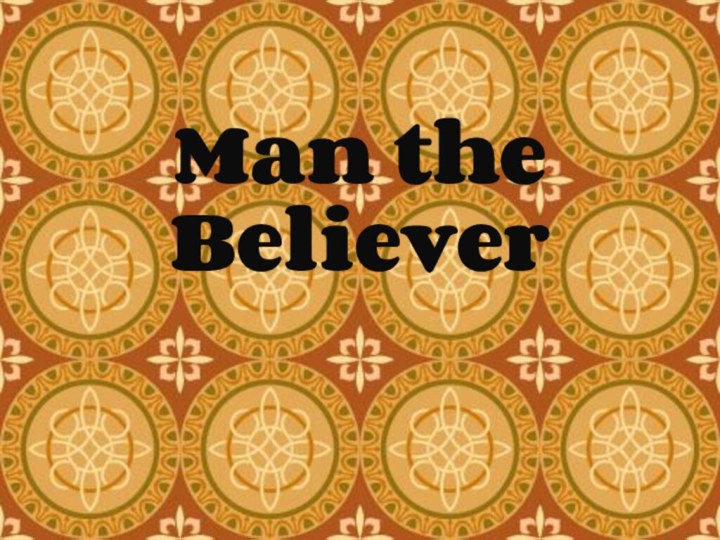 Man the Believer