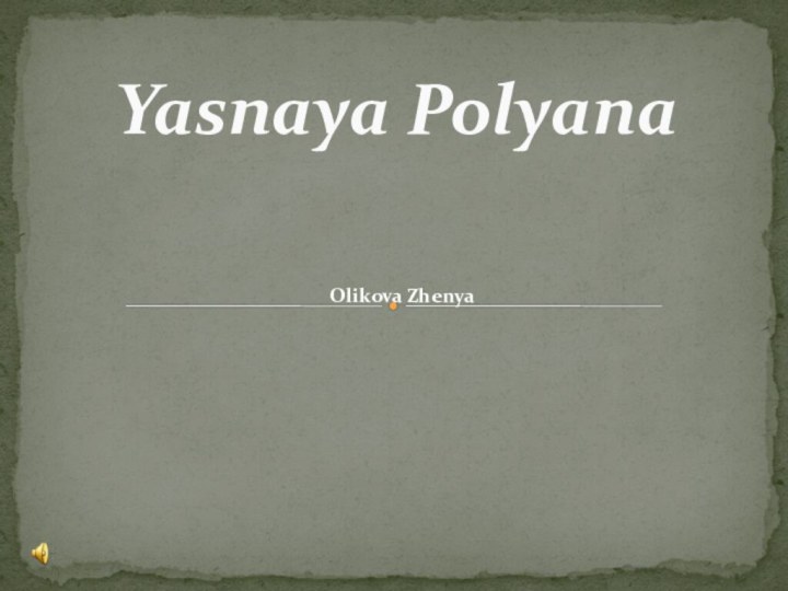 Yasnaya Polyana  Olikova Zhenya