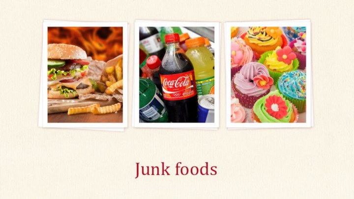 Junk foods