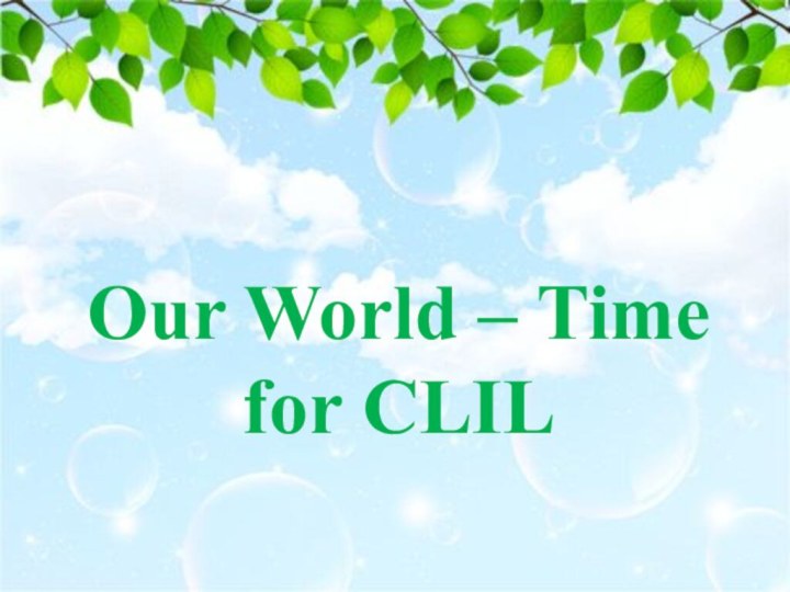 Our World – Time for CLIL