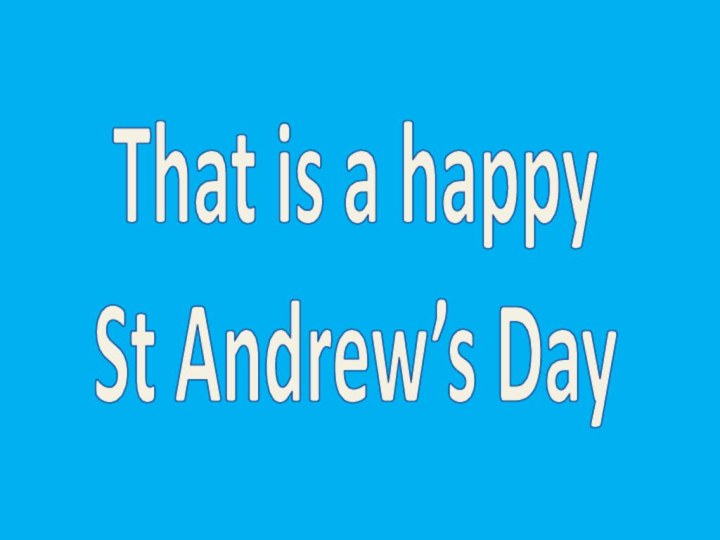 That is a happy St Andrew’s Day