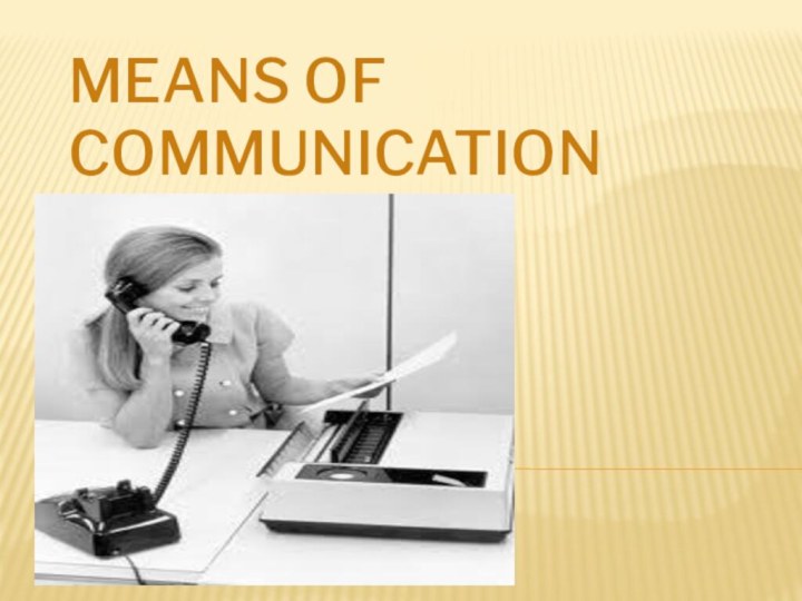 Means of communication