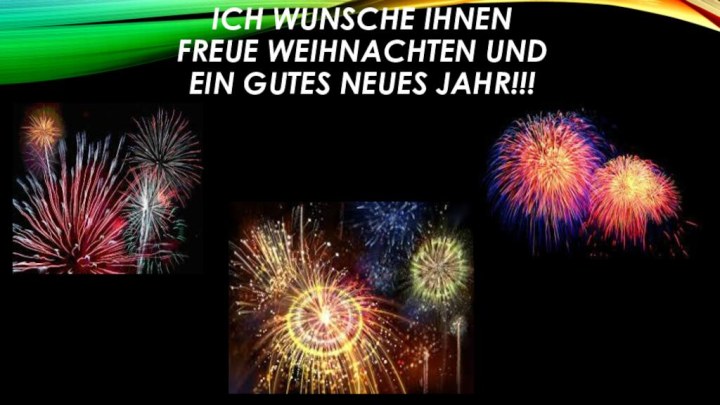 Ich wunsche Ihnen freue Weihnachten und ein gutes Neues Jahr!!!