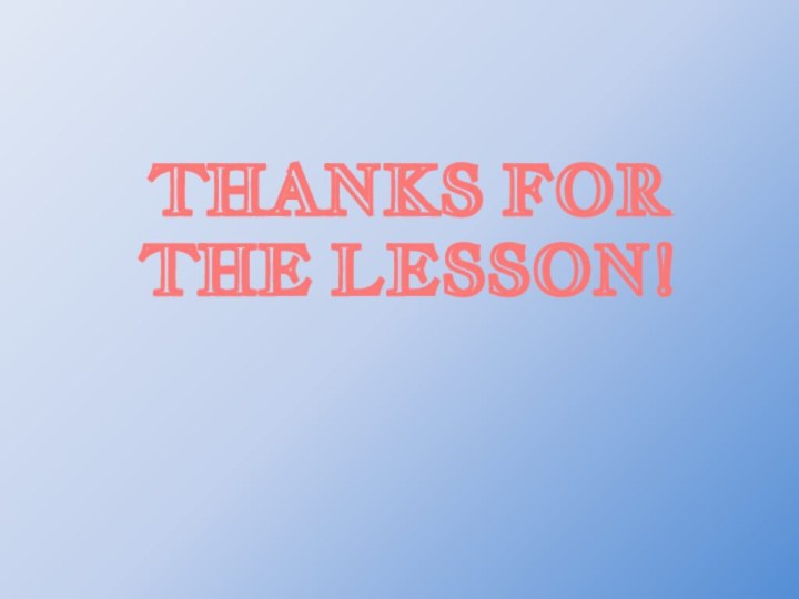THANKS FOR THE LESSON!