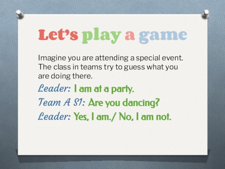 Let’s play a gameImagine you are attending a special event. The class