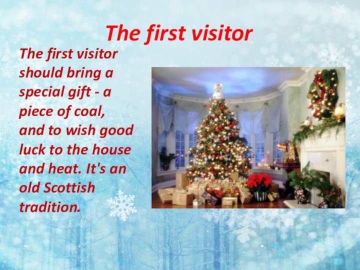 The first visitorThe first visitor should bring a special gift - a