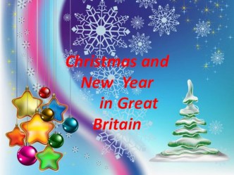 Презентация по английскому языку на тему Christmas and New Year in Great Britain