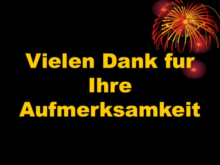 Vielen Dank fur Ihre Aufmerksamkeit