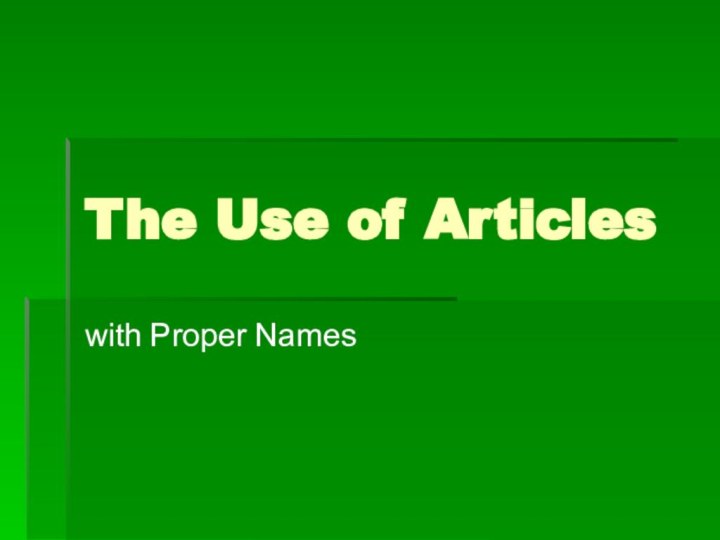 The Use of Articles with Proper Names