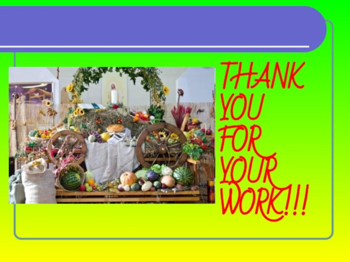 THANK YOU  FOR  YOUR WORK!!!
