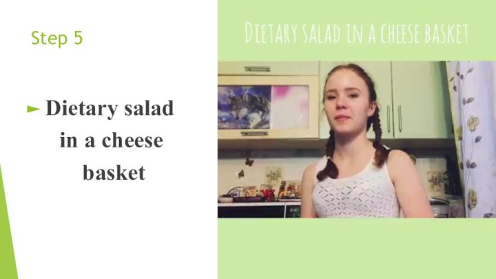 Step 5Dietary salad   in a cheese     basket