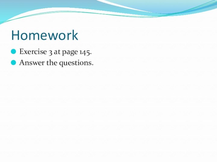 HomeworkExercise 3 at page 145.Answer the questions.