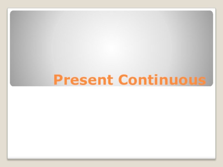 Present Continuous