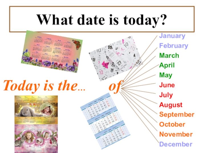 What date is today?Today is the…   ofJanuaryFebruaryMarchAprilMayJuneJulyAugustSeptemberOctoberNovemberDecember