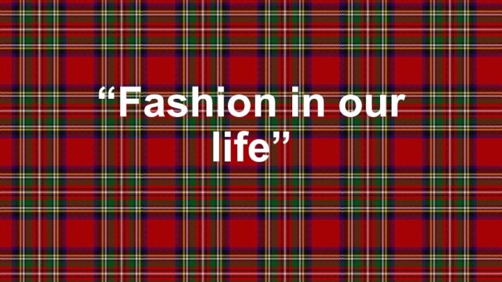 “Fashion in our life”