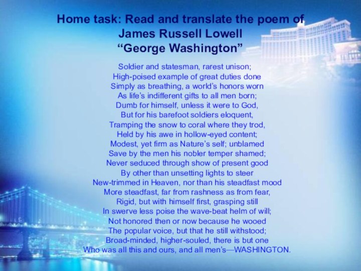 Home task: Read and translate the poem of  James Russell Lowell