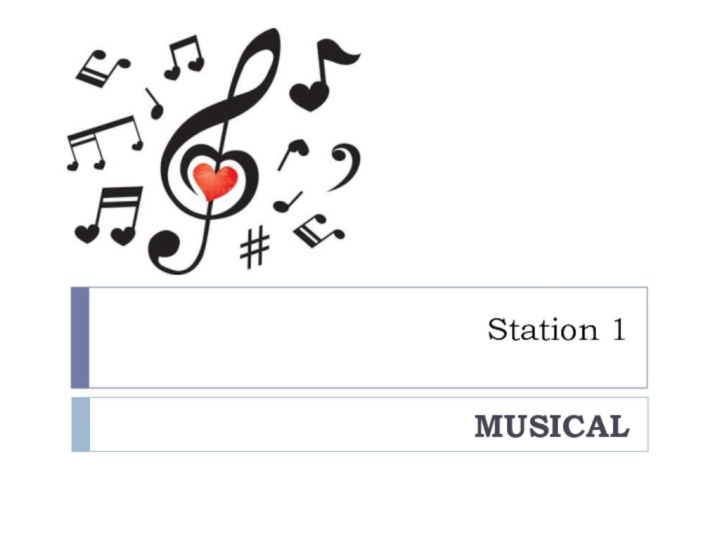 Station 1MUSICAL