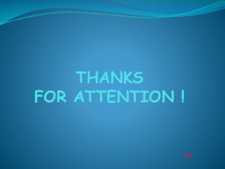 THANKS  FOR ATTENTION !5/5