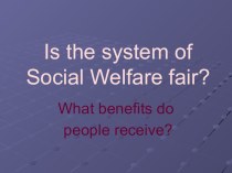 Презентация Is the System of Social Welfare Fair?