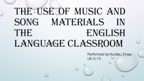 Презентация The use of song and music materials at the lesson