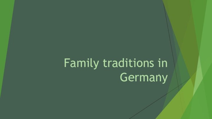 Family traditions in Germany .