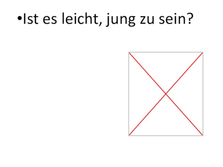 Ist es leicht, jung zu sein?