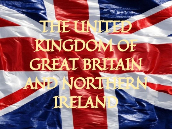 THE UNITED KINGDOM OF GREAT BRITAIN AND NORTHERN IRELAND