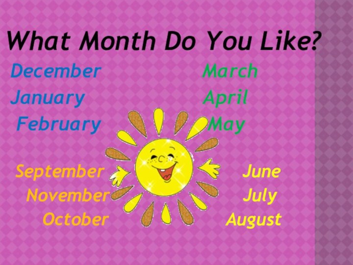 What Month Do You Like?December