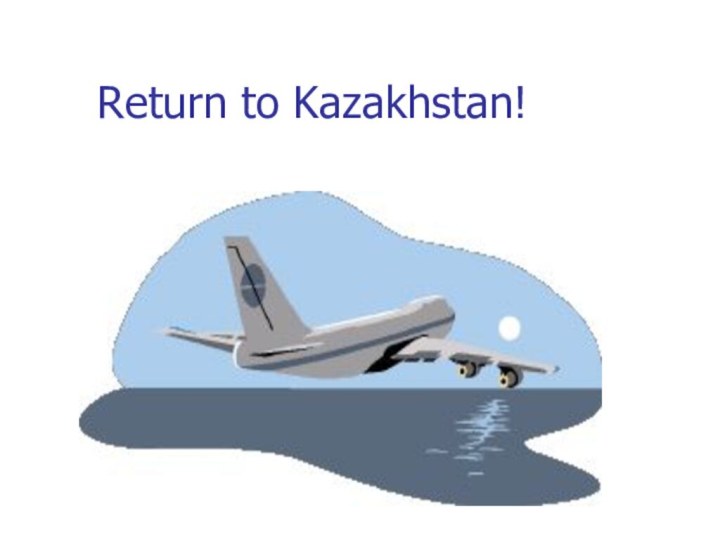 Return to Kazakhstan!