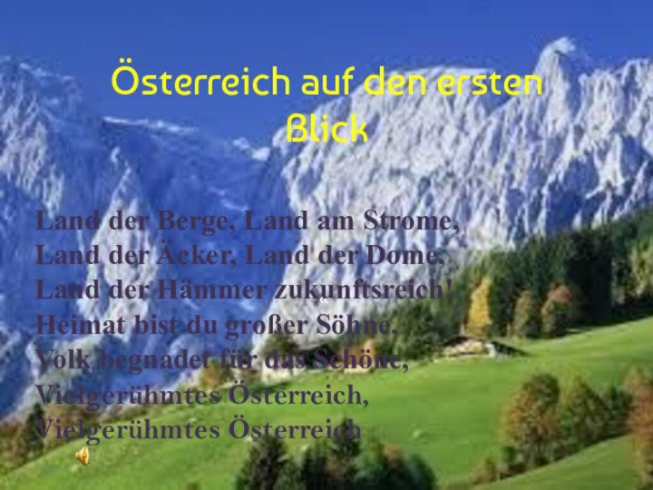 Österreich auf den ersten  Blick«Land der Berge, Land am Strome,Land der