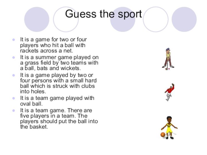 Guess the sportIt is a game for two or four players who