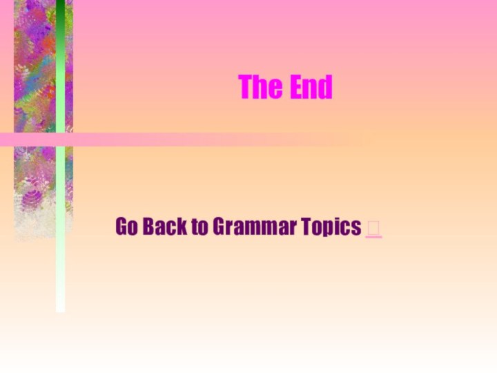 The EndGo Back to Grammar Topics 