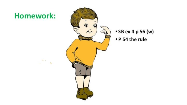 Homework:SB ex 4 p 56 (w)P 54 the rule