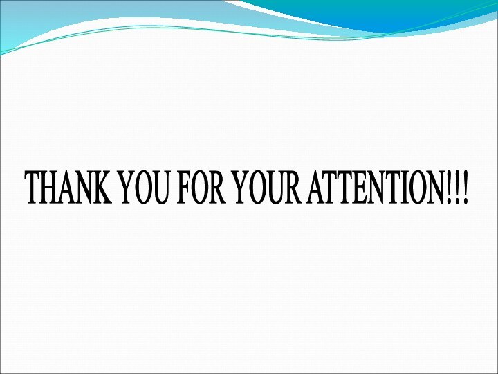 THANK YOU FOR YOUR ATTENTION!!!