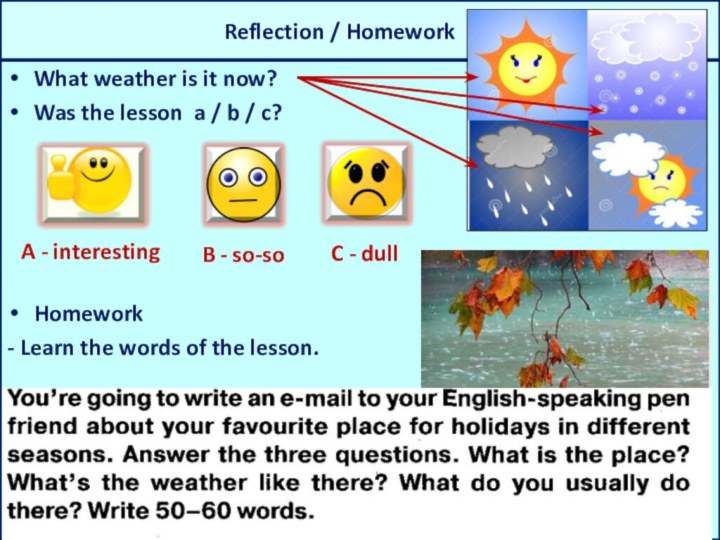 Reflection / Homework  …What weather is it now?Was the lesson a