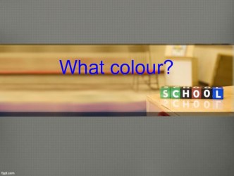 Презентация по английскому языку на тему What colour? (3 класс, Rainbow English.)