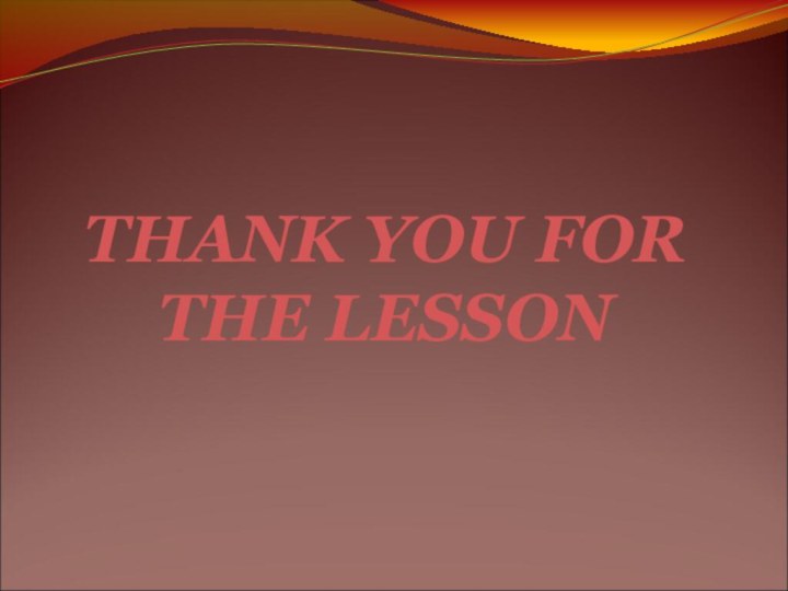 THANK YOU FOR THE LESSON