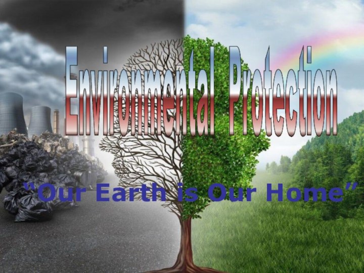 Environmental Protection “Our Earth is Our Home”