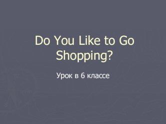 Презентация по английскому языку Do you like to go shopping?