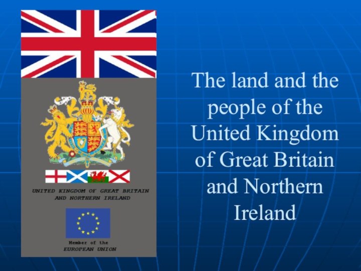 The land and the people of the United Kingdom of Great Britain and Northern Ireland