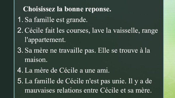 Choisissez la bonne reponse.Sa famille est grande.Cécile fait les courses, lave la