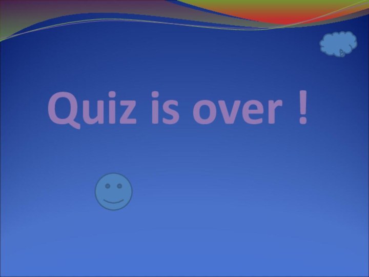 Quiz is over !