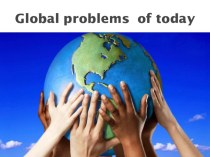 Презентация по английскому языку по теме: Global problems of today(8 класс)
