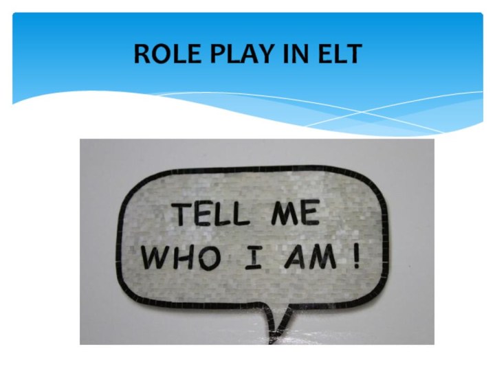 ROLE PLAY IN ELT